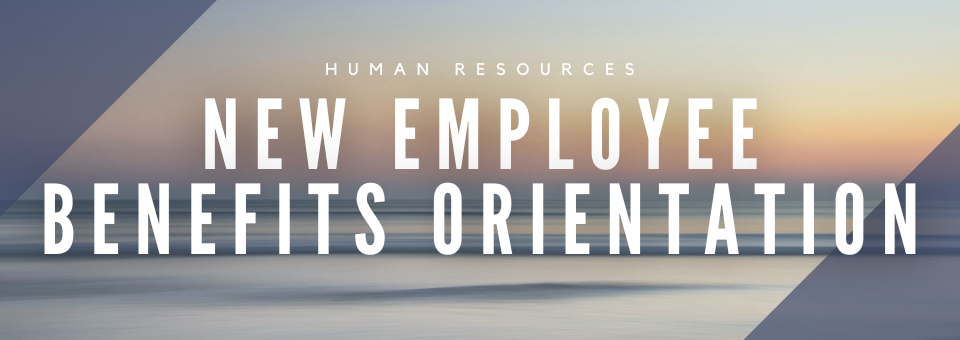 New Employee Benefits Orientation