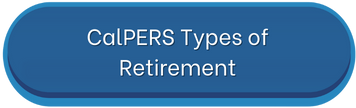 CalPERS Types of Retirement